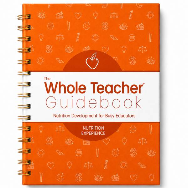 Whole Teacher® Guidebook: Nutrition Experience